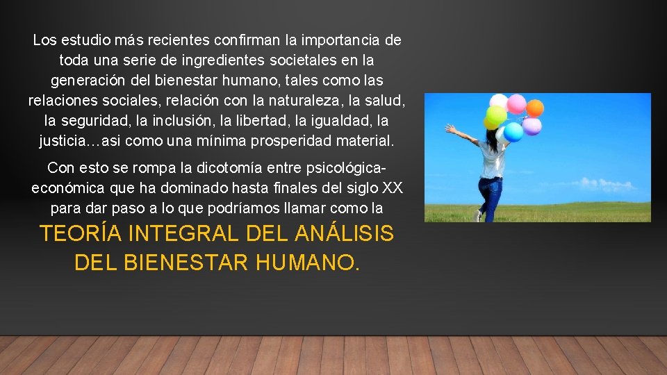 Los estudio más recientes confirman la importancia de toda una serie de ingredientes societales