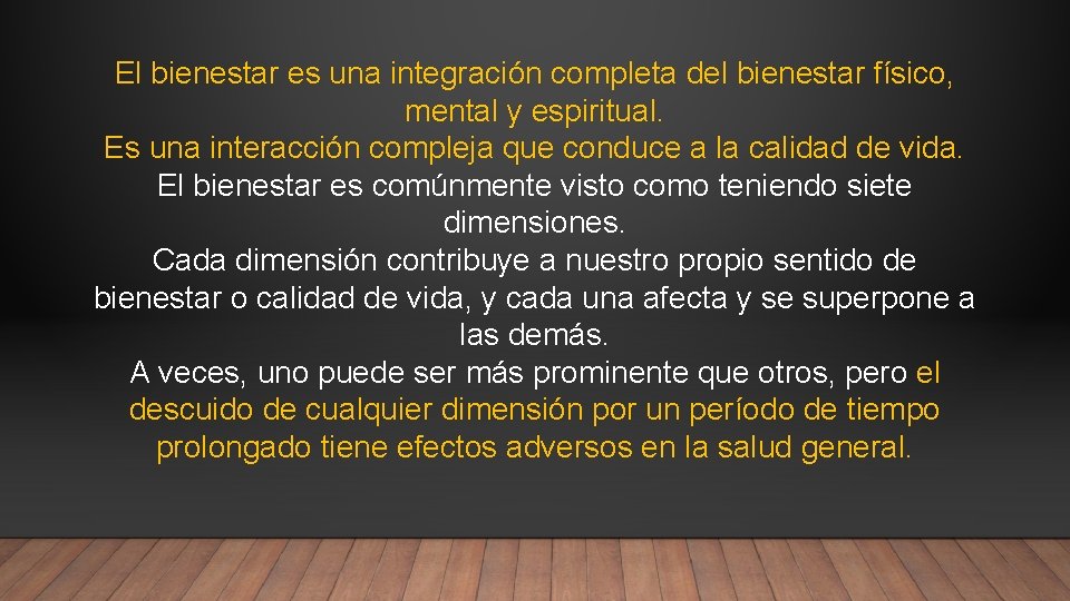 El bienestar es una integración completa del bienestar físico, mental y espiritual. Es una