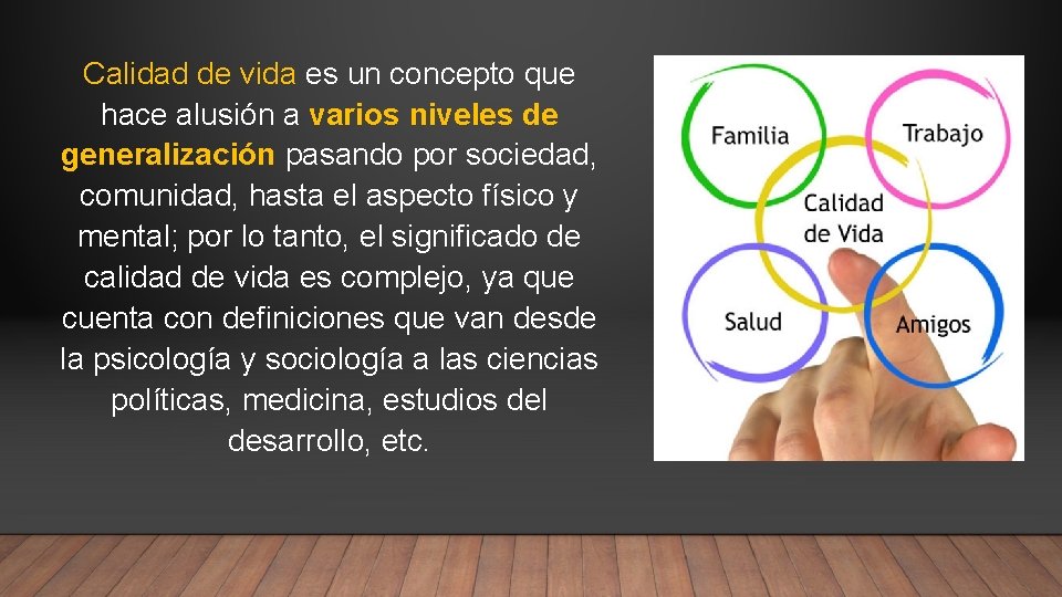 Calidad de vida es un concepto que hace alusión a varios niveles de generalización