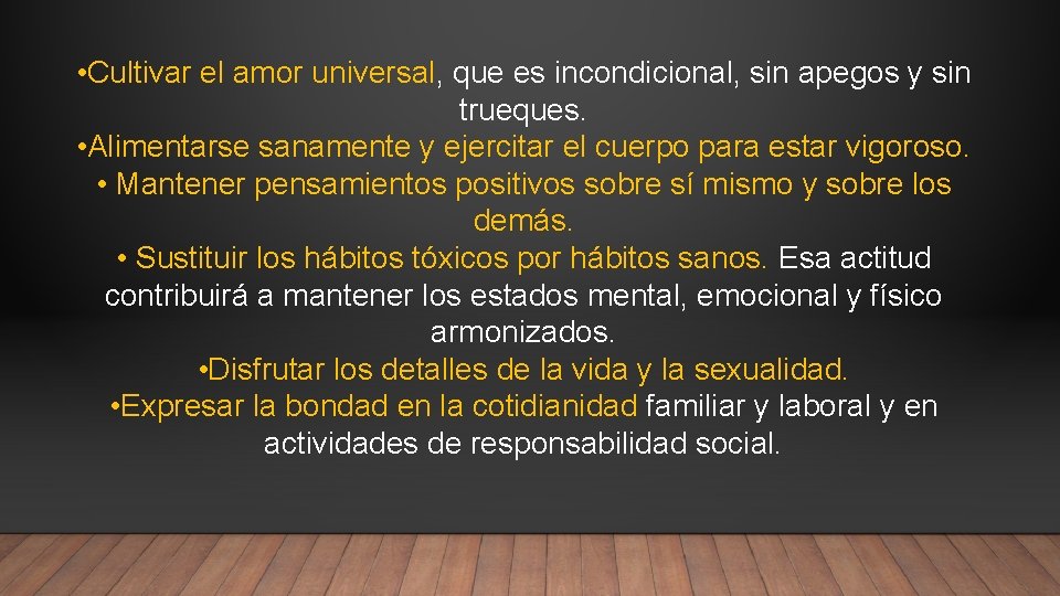  • Cultivar el amor universal, que es incondicional, sin apegos y sin trueques.