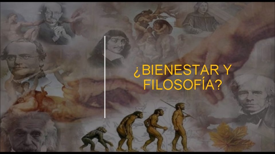 ¿BIENESTAR Y FILOSOFÍA? 