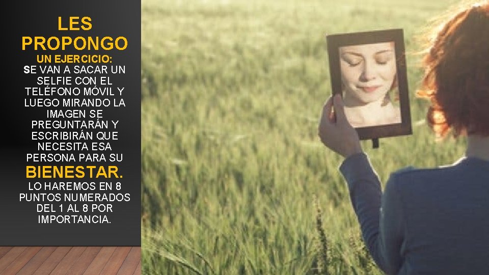 LES PROPONGO UN EJERCICIO: SE VAN A SACAR UN SELFIE CON EL TELÉFONO MÓVIL