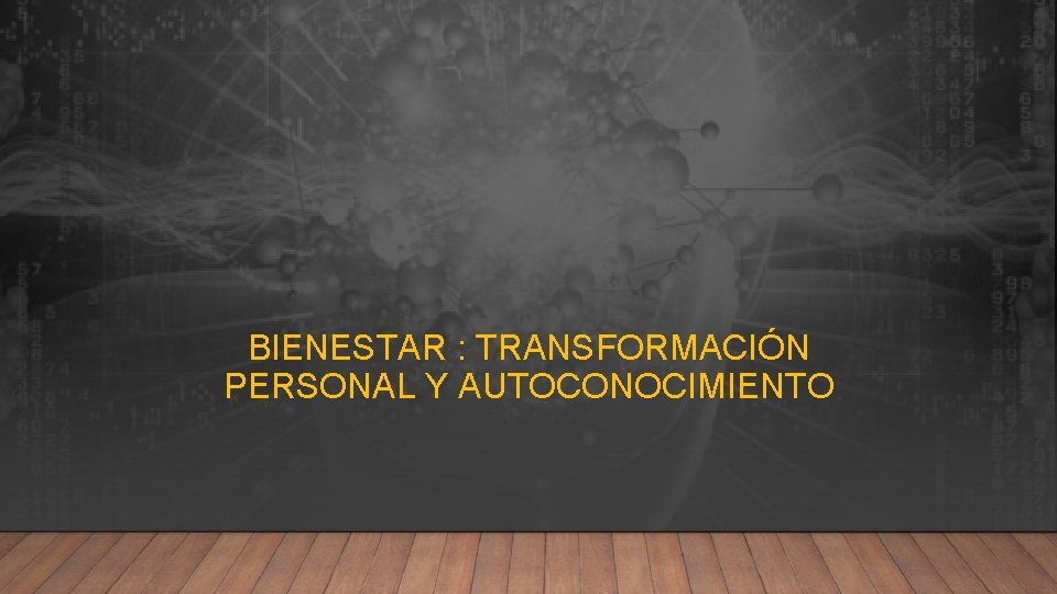 BIENESTAR : TRANSFORMACIÓN PERSONAL Y AUTOCONOCIMIENTO 