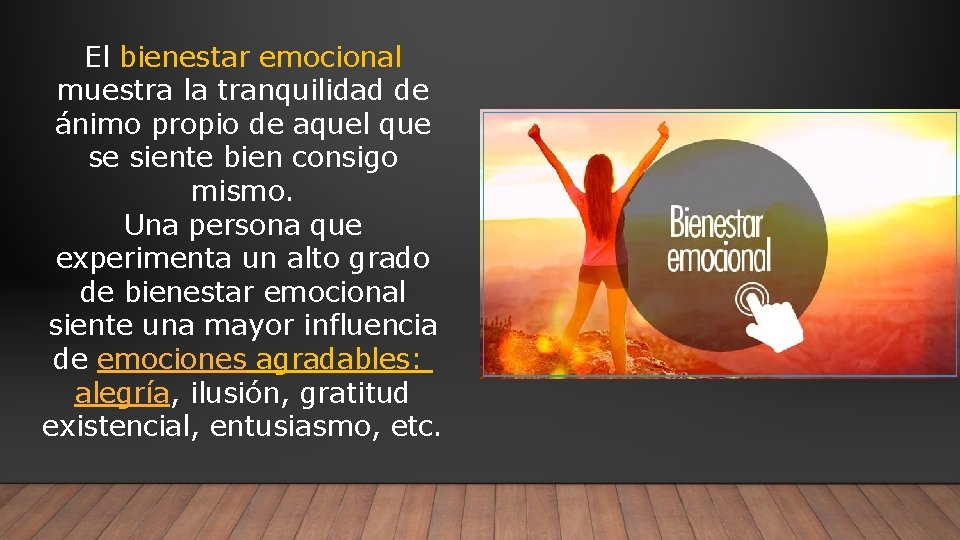 El bienestar emocional muestra la tranquilidad de ánimo propio de aquel que se siente