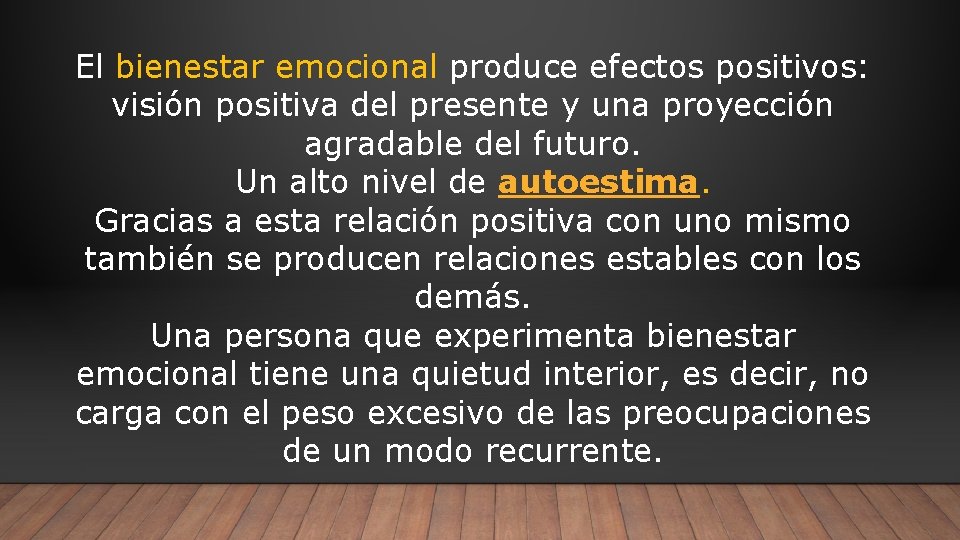 El bienestar emocional produce efectos positivos: visión positiva del presente y una proyección agradable