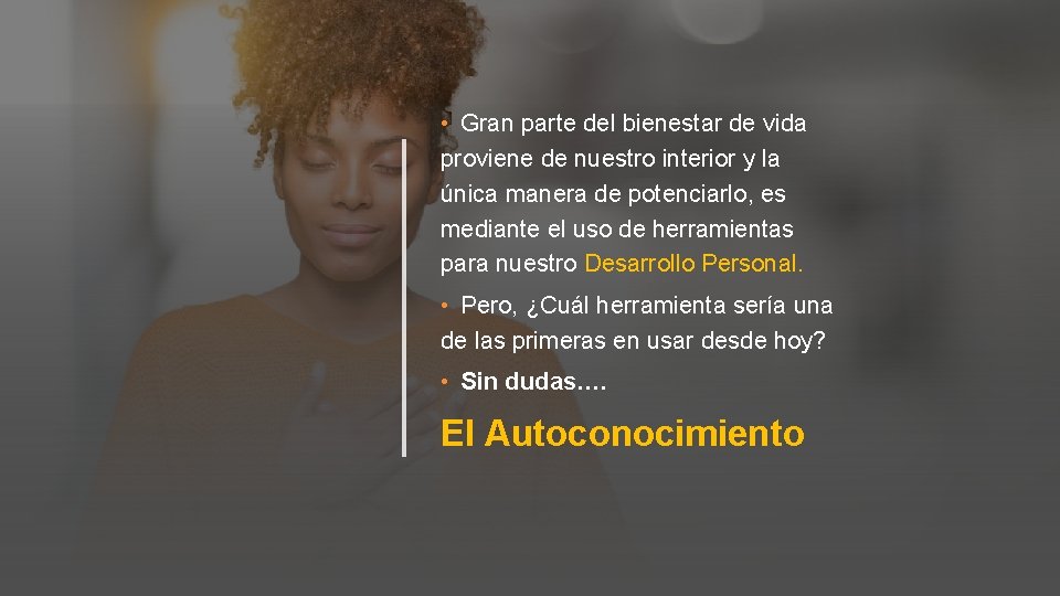  • Gran parte del bienestar de vida proviene de nuestro interior y la