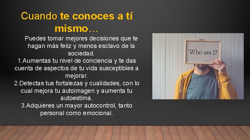 Cuando te conoces a tí mismo… Puedes tomar mejores decisiones que te hagan más