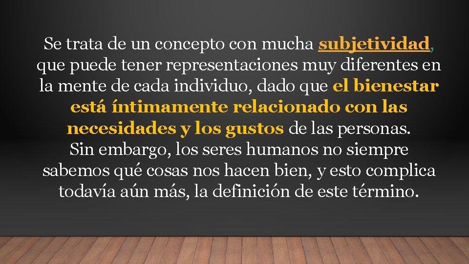 Se trata de un concepto con mucha subjetividad, que puede tener representaciones muy diferentes