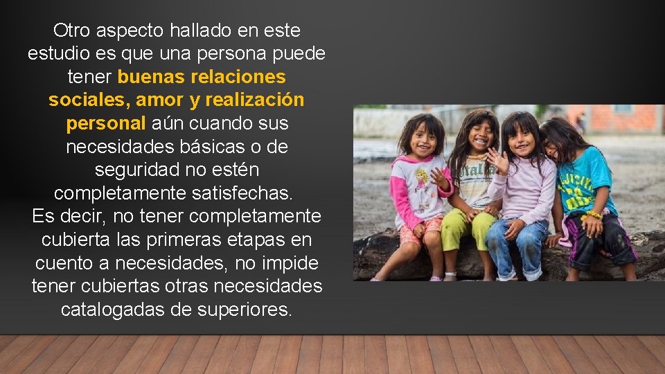 Otro aspecto hallado en este estudio es que una persona puede tener buenas relaciones