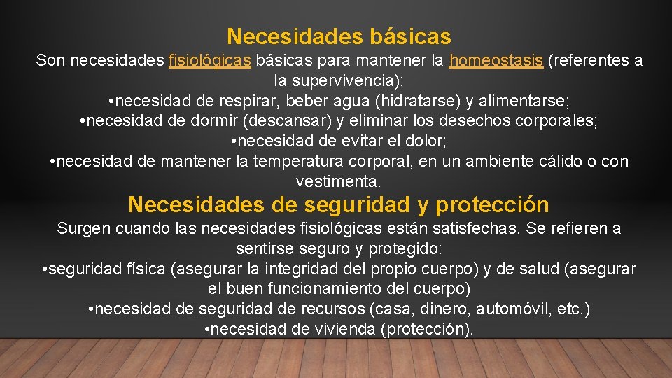 Necesidades básicas Son necesidades fisiológicas básicas para mantener la homeostasis (referentes a la supervivencia):