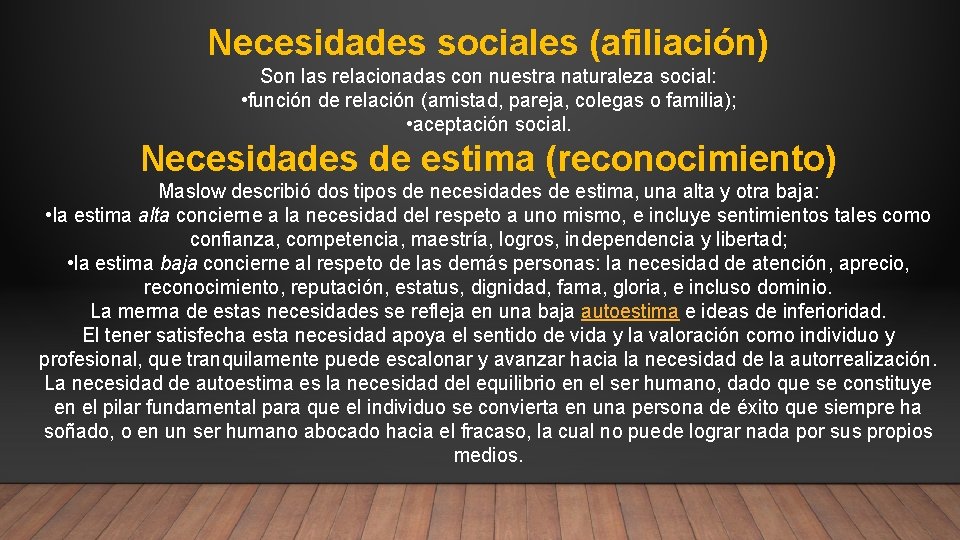 Necesidades sociales (afiliación) Son las relacionadas con nuestra naturaleza social: • función de relación
