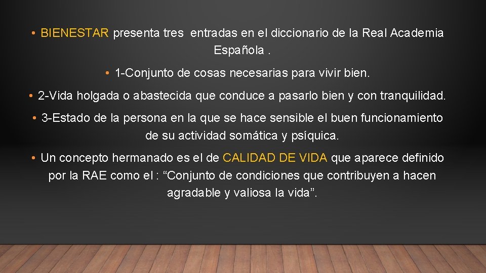  • BIENESTAR presenta tres entradas en el diccionario de la Real Academia Española.