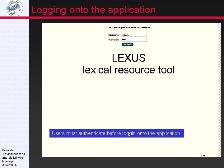 Logging onto the application Users must authenticate before loggin onto the application. Workshop ‘Lexical.