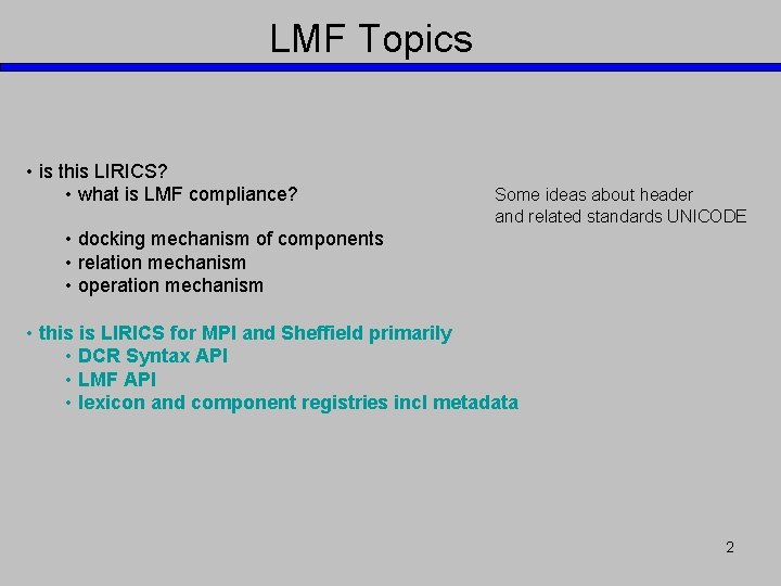 LMF Topics • is this LIRICS? • what is LMF compliance? Some ideas about