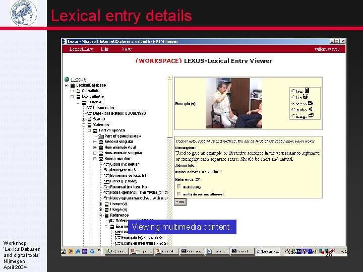 Lexical entry details Viewing multimedia content. Workshop ‘Lexical. Dabases and digital tools’ Nijmegen April