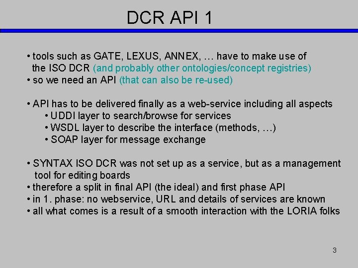 DCR API 1 • tools such as GATE, LEXUS, ANNEX, … have to make