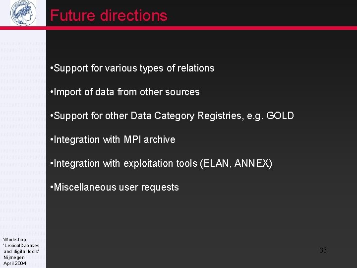 Future directions • Support for various types of relations • Import of data from