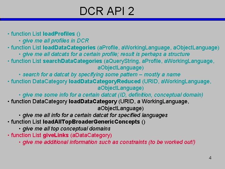 DCR API 2 • function List load. Profiles () • give me all profiles