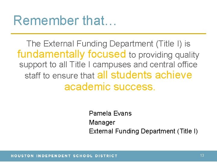 Remember that… The External Funding Department (Title I) is fundamentally focused to providing quality