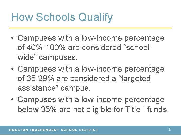 How Schools Qualify • Campuses with a low-income percentage of 40%-100% are considered “schoolwide”