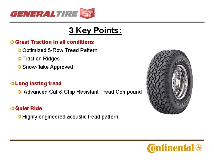 3 Key Points: Great Traction in all conditions Optimized 5 -Row Tread Pattern Traction