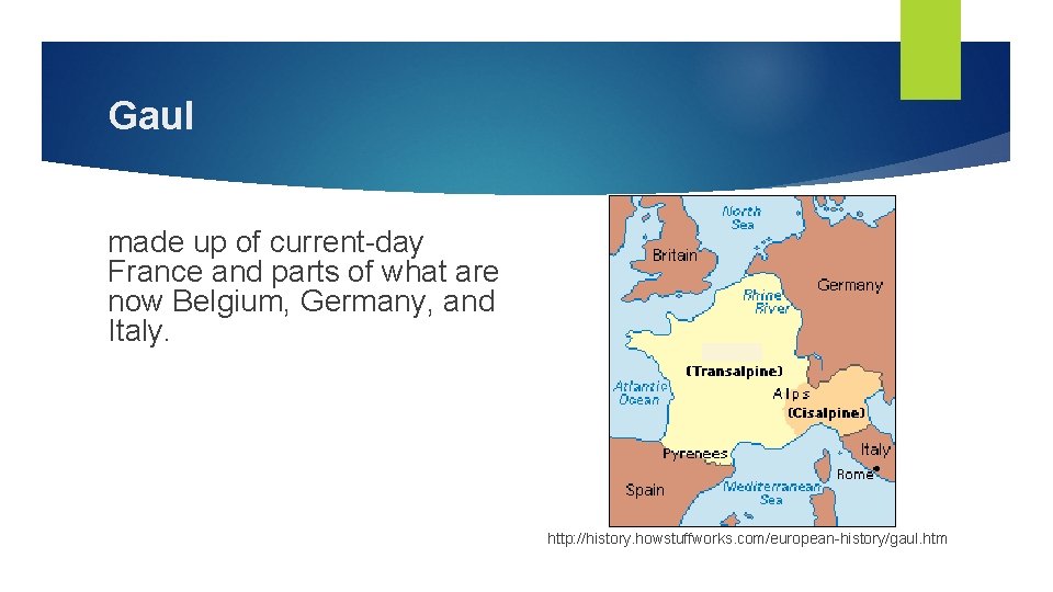 Gaul made up of current-day France and parts of what are now Belgium, Germany,