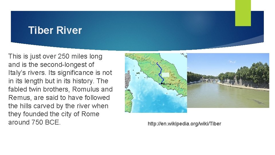Tiber River This is just over 250 miles long and is the second-longest of