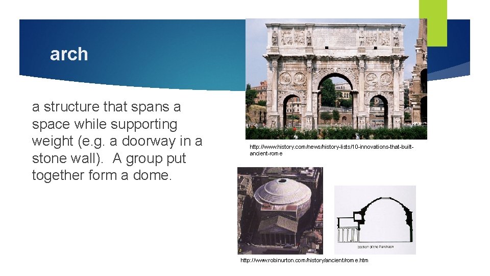 arch a structure that spans a space while supporting weight (e. g. a doorway