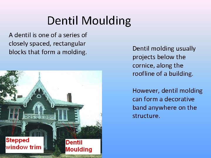 Dentil Moulding A dentil is one of a series of closely spaced, rectangular blocks