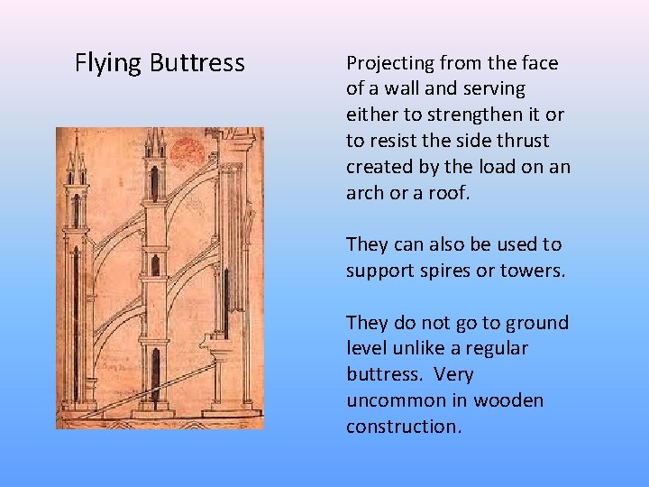 Flying Buttress Projecting from the face of a wall and serving either to strengthen