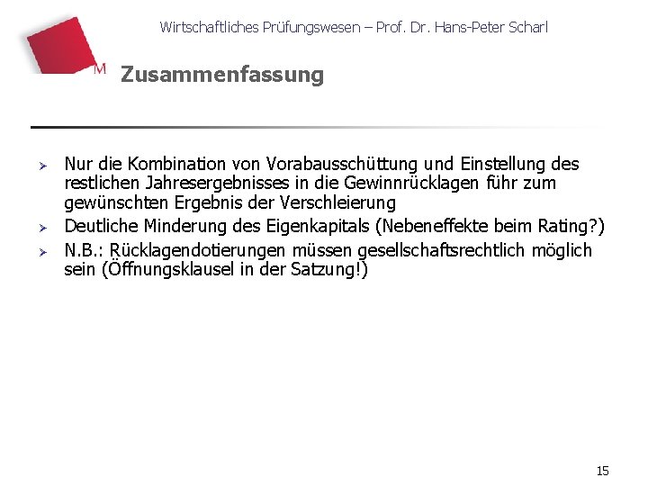 Wirtschaftliches Prüfungswesen – Prof. Dr. Hans-Peter Scharl Zusammenfassung Ø Ø Ø Nur die Kombination