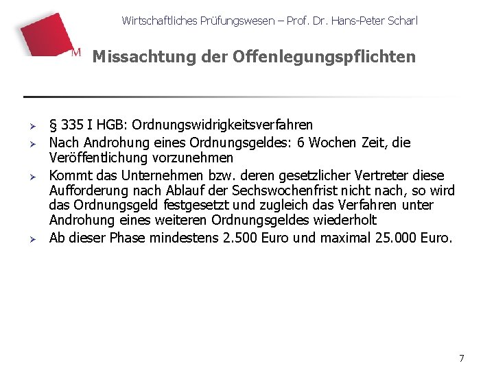 Wirtschaftliches Prüfungswesen – Prof. Dr. Hans-Peter Scharl Missachtung der Offenlegungspflichten Ø Ø § 335