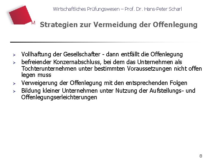 Wirtschaftliches Prüfungswesen – Prof. Dr. Hans-Peter Scharl Strategien zur Vermeidung der Offenlegung Ø Ø