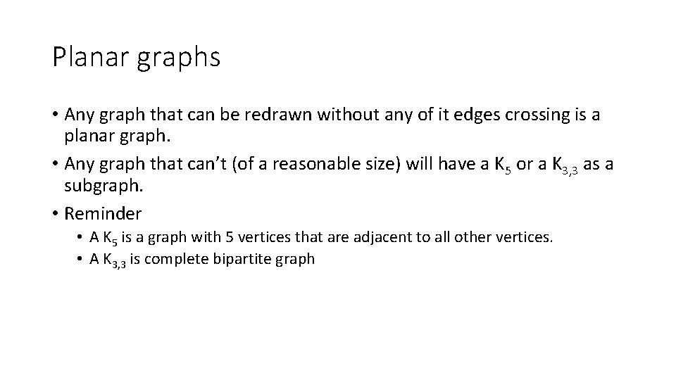 Planar graphs • Any graph that can be redrawn without any of it edges Planar graphs • Any graph that can be redrawn without any of it edges
