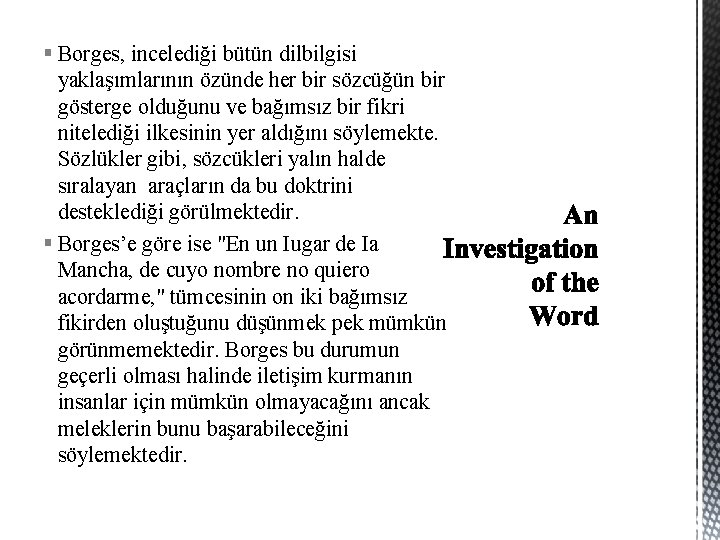 § Borges, incelediği bütün dilbilgisi yaklaşımlarının özünde her bir sözcüğün bir gösterge olduğunu ve