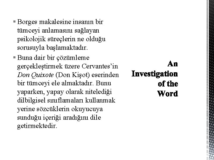 § Borges makalesine insanın bir tümceyi anlamasını sağlayan psikolojik süreçlerin ne olduğu sorusuyla başlamaktadır.