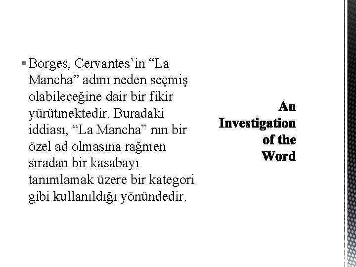 § Borges, Cervantes’in “La Mancha” adını neden seçmiş olabileceğine dair bir fikir yürütmektedir. Buradaki