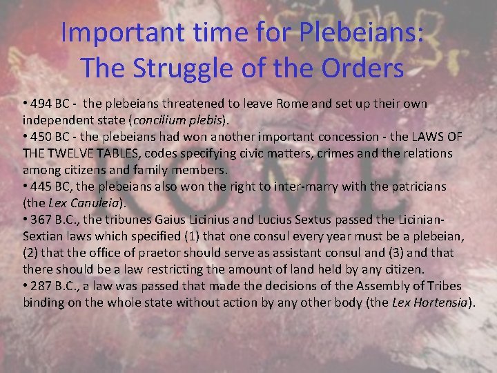 Important time for Plebeians: The Struggle of the Orders • 494 BC - the