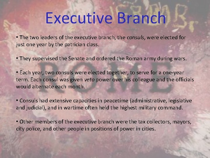 Executive Branch • The two leaders of the executive branch, the consuls, were elected