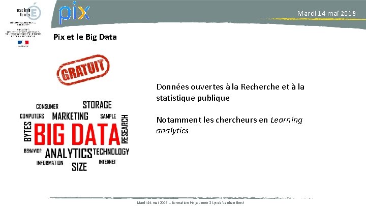 Mardi 14 mai 2019 Pix et le Big Data Données ouvertes à la Recherche