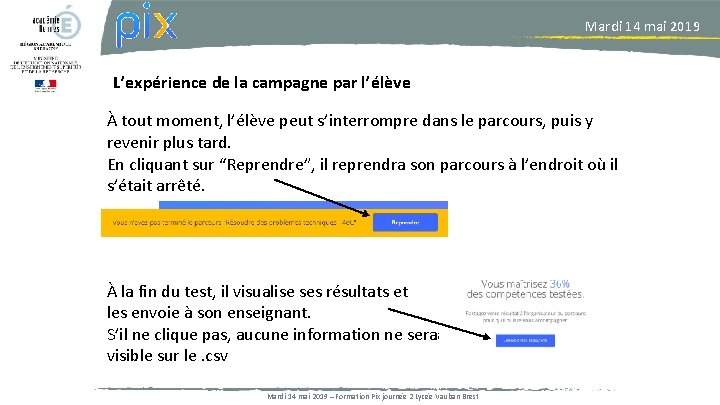 Mardi 14 mai 2019 L’expérience de la campagne par l’élève À tout moment, l’élève