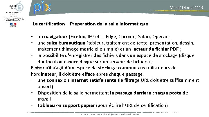 Mardi 14 mai 2019 La certification – Préparation de la salle informatique • un