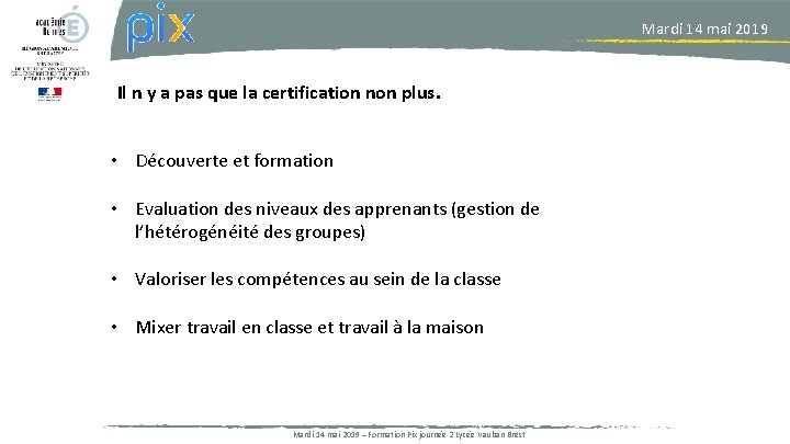 Mardi 14 mai 2019 Il n y a pas que la certification non plus.