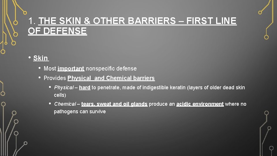 1. THE SKIN & OTHER BARRIERS – FIRST LINE OF DEFENSE • Skin •