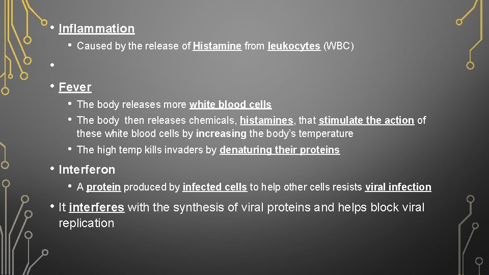  • Inflammation • Caused by the release of Histamine from leukocytes (WBC) •