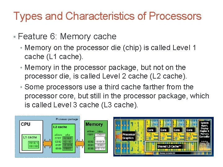 Types and Characteristics of Processors • Feature 6: Memory cache • Memory on the