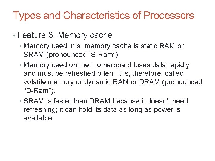 Types and Characteristics of Processors • Feature 6: Memory cache • Memory used in