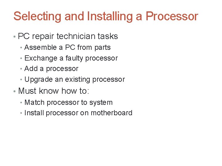 Selecting and Installing a Processor • PC repair technician tasks • Assemble a PC