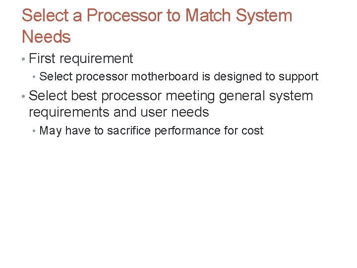 Select a Processor to Match System Needs • First requirement • Select processor motherboard