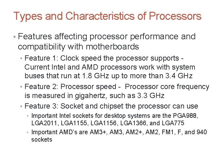 Types and Characteristics of Processors • Features affecting processor performance and compatibility with motherboards